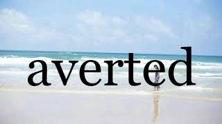 How To Pronounce averted🌈🌈🌈🌈🌈🌈Pronunciation Of averted