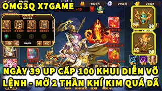 OMG3Q X7GAME | NGÀY 39 UP CẤP 100 KHUI DIỄN VÕ LỆNH! MỞ 2 THẦN KHÍ KIM QUÁ ĐÃ! GIẢM GIÁ NẠP GAME 65%