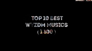 Top 10 Best WyzDM Musics ( Between 1 and 100 )