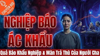 Chuyện Đời, Tập 234: Quả Báo Khẩu Nghiệp & Màn Trả Thù Thâm Độc Của Người Cha