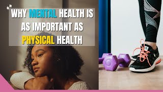 Why is Mental Health as Important as Physical? | Mental and Physical Health