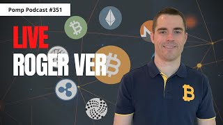 LIVE Pomp Podcast #351: Roger Ver on Personal Freedom and the Early Days of Bitcoin