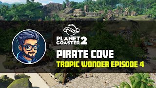 Building a Pirate Cove in Planet Coaster 2. Tropic Wonder episode 4, relaxing play