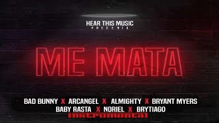 Me Mata - [LETRA] Bad Bunny - Arcangel - Bryant Myers - Almighty - Noriel - Baby Rasta - Brytiago