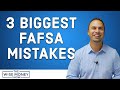 3 Biggest FAFSA Mistakes