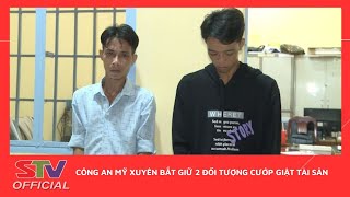 STV - Công an Mỹ Xuyên bắt giữ 2 đối tượng cướp giật tài sản