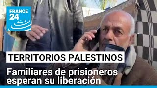 Familiares de prisioneros palestinos esperan con ansias la liberación de sus seres queridos