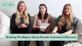 Breaking The Stigma: Eating Disorder Awareness & Recovery
