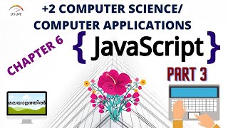 JAVASCRIPT|CLIENT SIDE SCRIPTING|CHAPTER6|PART3|+2|COMPUTER SCIENCE|COMPUTER APPLICATIONS|MALAYALAM