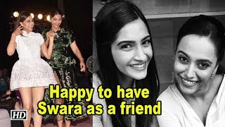 Happy to have Swara as a friend: Sonam Kapoor