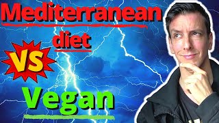Mediterranean diet vs Vegan? Which one’s better?