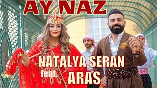 NATALYA SERAN feat. ARAS - AY NAZ (©  ) 2023