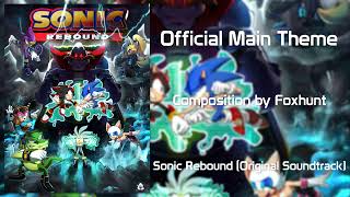Sonic Rebound OST - Official Main Theme