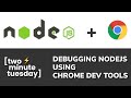 Debugging Nodejs using Chrome Dev Tools [Two Minute Tuesday]