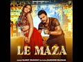 le maza feat. chahat yadav