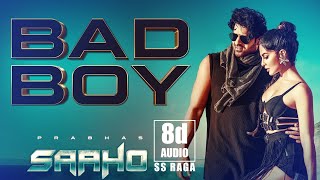 Bad Boy| SS Raga | 8D Audio | Prabhas|Shraddha Kapoor| 3D Surrounding Audio |Saaho