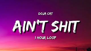 Doja Cat - Ain't Shit (1 Hour Loop) [Tiktok Song]