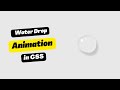 Water Droplet using Html and CSS  | Custom CSS Animation