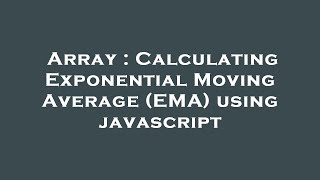 Array : Calculating Exponential Moving Average (EMA) using javascript