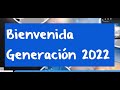 Bienvenida Generación 2022