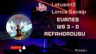 Lotusmt2 (WİN)EVANES vs REFAHORDUSU 3 - 0  SERİ 40 v 40 Lonca Savaşı