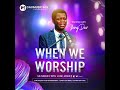 WHEN WE WORSHIP!!