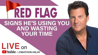 Red Flag Signs He's Using You and Wasting Your Time