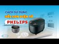 Hướng Dẫn Sử Dụng Nồi Cơm Điện PHILIPS Đúng Cách | Limosa