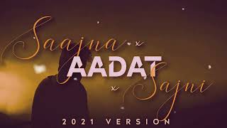 Saajna × Aadat × Sajni - Iamajaygupta | Lofi Hindi 2021 | @IAMAJAYGUPTA_07