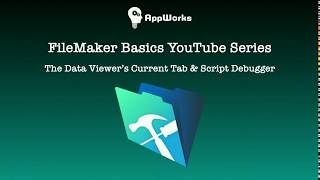 FileMaker Basics Lesson 4: Data Viewer and Script Debugger
