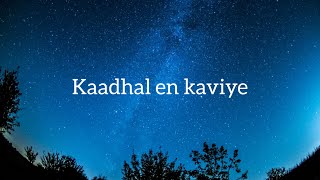 kaadhal en kaviye-lyrics-Sid Sriram