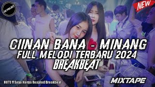 DJ BREAKBEAT FULL BASS🎵DJ CIINAN BANA - MINANG FULL MELODI TERBARU 2024🎶MIXTAPE NONSTOP BREAKBEAT🎵