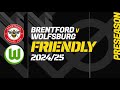 BRENTFORD - WOLFSBURG: Friendly Match (Pre-Season), Football Match Centre