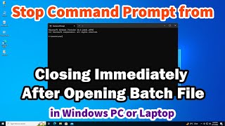 Stop Command Prompt from Closing Immediately After Opening Batch File in Windows 10 & 11 PC Laptop
