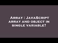 Array : JavaScript array and object in single variable?