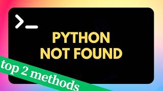 "Python Not Found” in CMD | Fixed (2025 Update)