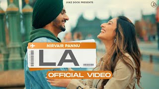 LA : Nirvair Pannu (Official Video) Mxrci | Juke Dock