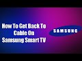 How To Get Back To Cable On Samsung Smart TV