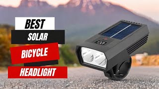 Best Solar Bicycle Headlight | Top 5 Best | Ride Safely Day and Night!