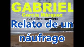 Gabriel García Márquez-audiolibro completo-"Relato de un náufrago" Publicado en EL ESPECTADOR-1.955