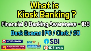 What is Kiosk Banking ? | Financial \u0026 Banking Awareness - 108 | Bank Exams | PO / Clerk / SO