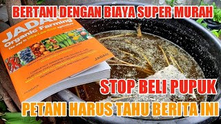 JADAM JLF dan Aplikasi | Bertani Dengan Biaya Super Murah Hasilnya Luar Biasa