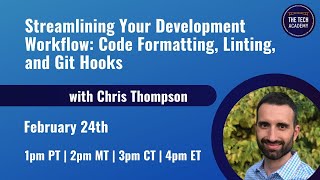 Streamlining Your Development Workflow: Code Formatting, Linting, and Git Hooks with Chris Thompson