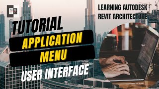 Revit Architecture | Tutorial | User Interface | Application Menu