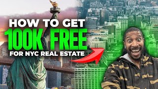 How to Get $100K in Free Money for Real Estate Investment in New York City