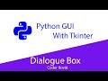 Python GUI with Tkinter - 6 - Dialogue Box