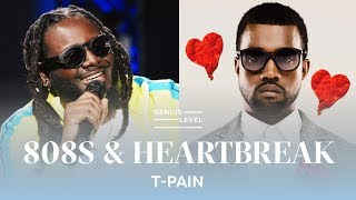 How T-Pain Helped Kanye Write '808s & Heartbreaks' | Genius Level