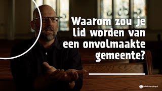 Waarom zou je lid worden van een onvolmaakte gemeente? | Jonathan Leeman