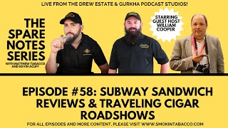 Spare Notes Series #58: Subway Sandwich Reviews \u0026 Traveling Cigar Roadshows