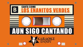 🎤 AUN SIGO CANTANDO  🎤 Enanitos Verdes (Version 🔴  Karaoke)